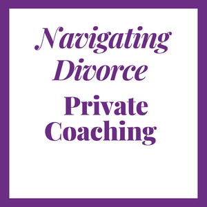 Navigating Divorce - One on One Coaching - (3 month package)